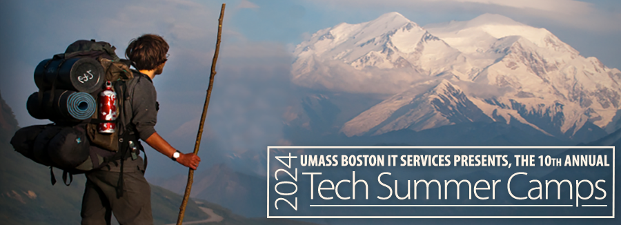 UMass Boston IT Presents the 10th annual Tech Summer Camps! Photo of hiker looking at distant mountain.